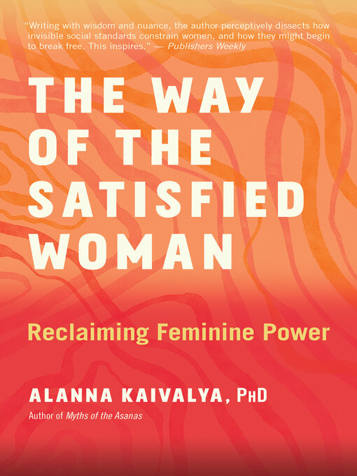 Title details for The Way of the Satisfied Woman by Alanna Kaivalya - Available